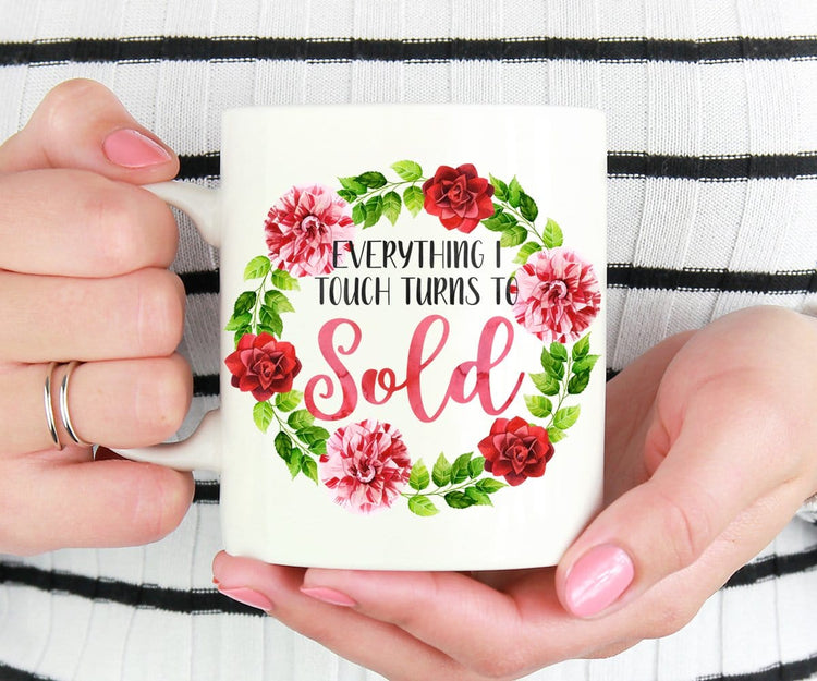 Everything I Touch Turns To Sold Realtor Gift Mug