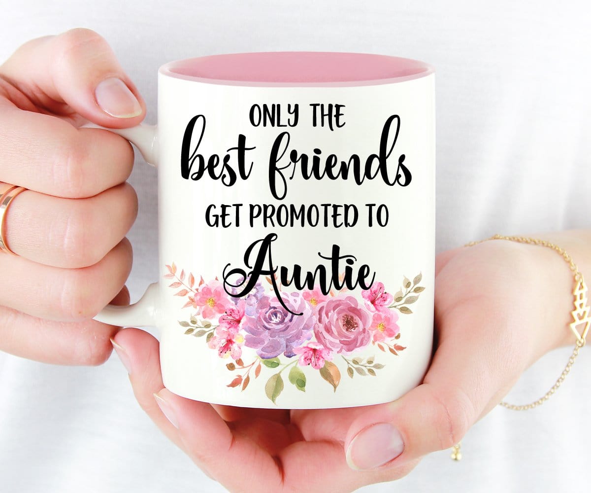 Only The Best Friends Get Promoted To Auntie Mug