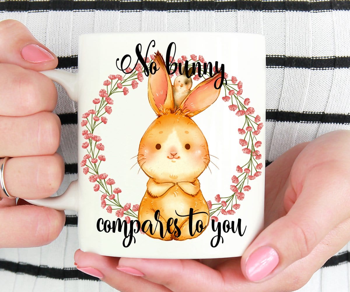 No Bunny Compares To You Cute Mug