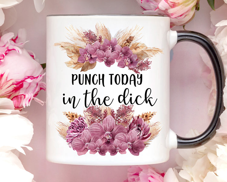 Punch Today in the Dick Coffee Mug
