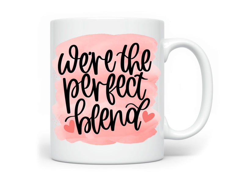 We're The Perfect Blend Coffee Mug