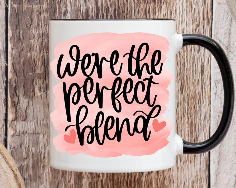 We're The Perfect Blend Coffee Mug