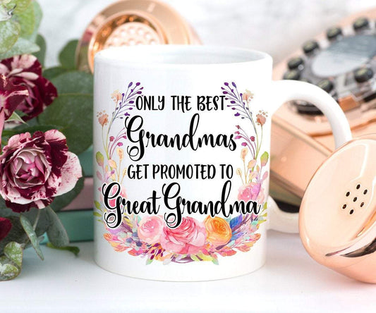 Only The Best Grandmas Get Promoted To Great Grandma Mug