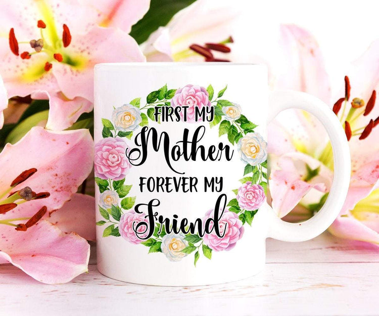 First My Mother Forever My Friend Mug