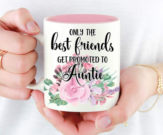Only The Best Friends Get Promoted To Auntie, Pregnancy Announcement Mug