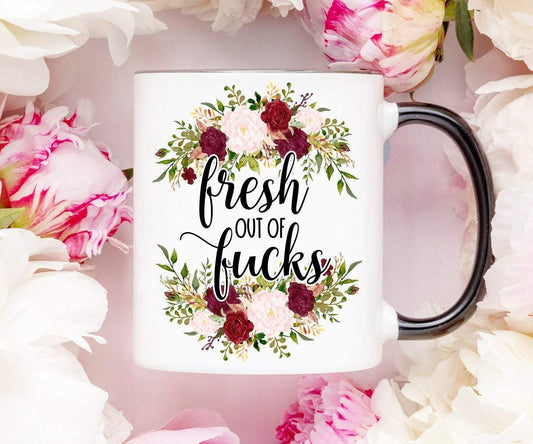 Fresh out of Fucks Coffee Mug