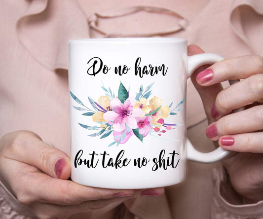Do No Harm But Take No Shit Funny Coffee Mug